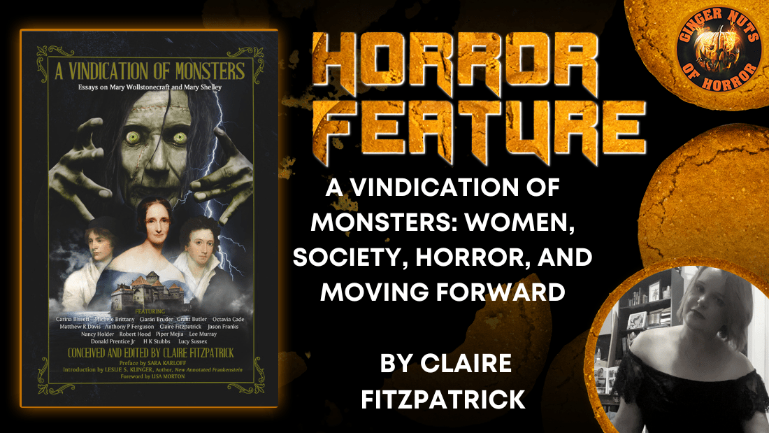 A VINDICATION OF MONSTERS: WOMEN, SOCIETY, HORROR, AND MOVING FORWARD by Claire Fitzpatrick