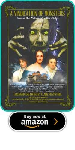 A VINDICATION OF MONSTERS 3 A VINDICATION OF MONSTERS A Vindication of Monsters: Essays on Mary Wollstonecraft and Mary Shelley
Frankenstein Mary Shelley