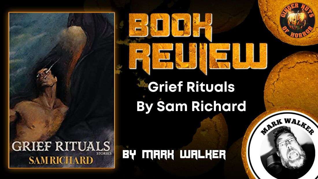 HORROR BOOK REVIEW Grief Rituals By Sam Richard
