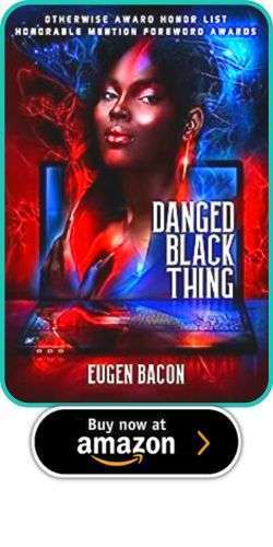 Danged Black Thing by Eugen Bacon