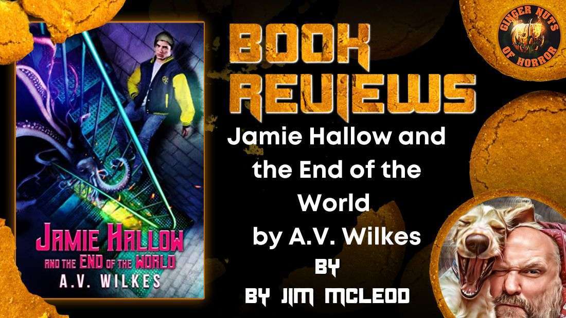Jamie Hallow and the End of the World by A.V. Wilkes HORROR BOOK REVIEW .jpg