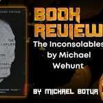 The Inconsolables by Michael Wehunt  HORROR BOOK REVIEW