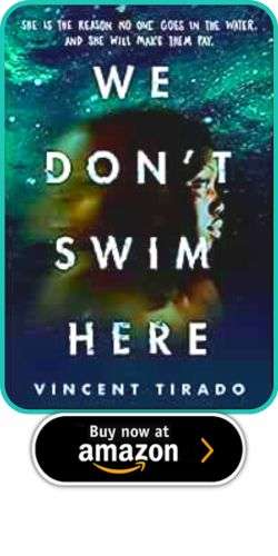 YA and MG Horror Roundup 9 YA and MG Horror Roundup Vincent Tirado – We Don’t Swim Here