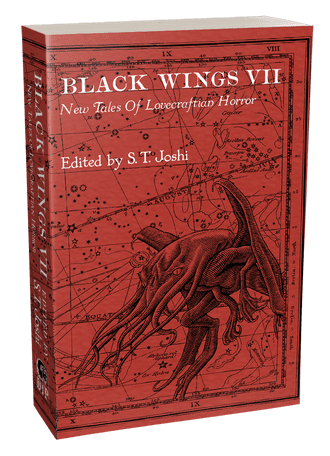 BLACK WINGS VII Edited by ST Joshi 2 BLACK WINGS VII Edited by ST Joshi The Heart and Soul of Horror Review Websites. BLACK WINGS VII Edited by ST Joshi