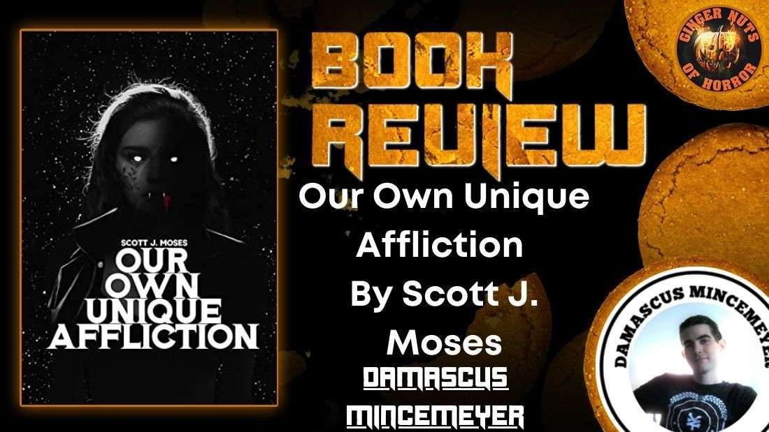 Our Own Unique Affliction By Scott J. Moses HORROR BOOK REVIEW .jpg