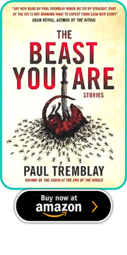 The Heart and Soul of Horror Review Websites. The Beast You Are Stories by Paul Tremblay