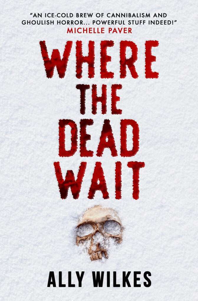The Heart and Soul of Horror Review Websites. Where The Dead Wait by Ally Wilkes: Cover Reveal