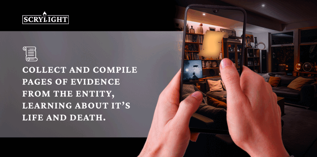 Scrylight: An Augmented Reality Ghost Hunt Horror Experience 3 Scrylight: An Augmented Reality Ghost Hunt Horror Experience Scrylight: An Augmented Reality Ghost Hunt Horror Experience