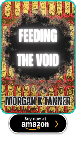 Feeding the Void by Morgan K Tanner