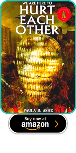 We Are Here To Hurt Each Other by Paula Ashe 