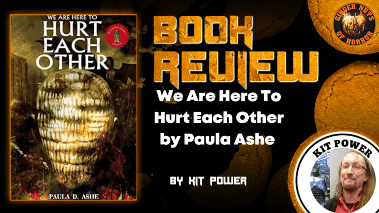 We Are Here To Hurt Each Other By Paula Ashe - The Ginger Nuts Of Horror