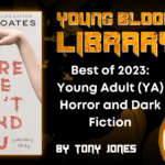 Best of 2023- Young Adult (YA) Horror and Dark Fiction THE YOUNG BLOOOD LIBRARY .png