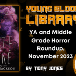 YA and Middle Grade Horror Roundup, November 2023 THE YOUNG BLOOOD LIBRARY .png