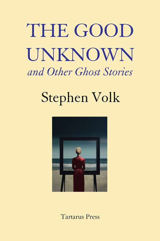 Stephen Volk The Good Unknown and Other ghost Stories - A Review 2 Stephen Volk The Good Unknown and Other ghost Stories - A Review The Good Unknown and Other Ghost Stories by Stephen Volk