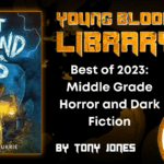 Best of 2023- Middle Grade Horror and Dark Fiction THE YOUNG BLOOOD LIBRARY .png