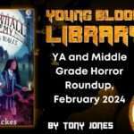 YA and Middle Grade Horror Roundup, February 2024 THE YOUNG BLOOD LIBRARY .jpg