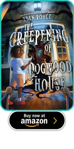 About The Creepening of Dogwood House by Eden Royce (Walden Pond Press, July 2024) 