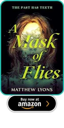 A Mask of Flies by Matthew Lyons 