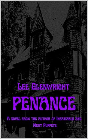 Penance: A Dark Fiction Novel by Lee Glenwright 2 Penance: A Dark Fiction Novel by Lee Glenwright Penance: A Dark Fiction Novel by Lee Glenwright