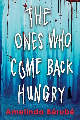 July 2024 YA Horror Roundup 2 July 2024 YA Horror Roundup Amelinda Bérubé – The Ones Who Come Back Hungry YA Horror Roundup, July 2024