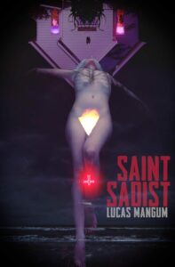 Lucas Mangum, Putting the Splatter into Splatterpunk 5 Lucas Mangum, Putting the Splatter into Splatterpunk Saint Sadist by Lucas Mangum Splatterpunk