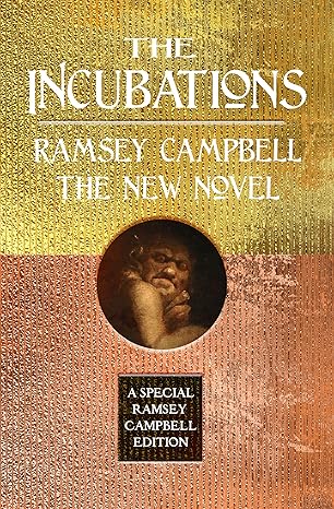The Incubations by Ramsey Campbell, Book Review 2 The Incubations by Ramsey Campbell, Book Review The Incubations by Ramsey Campbell book review