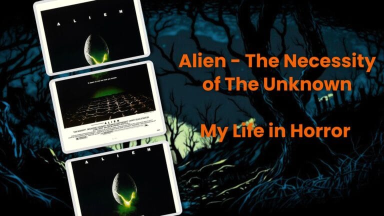 Featured image for Alien – The Necessity of The Unknown, My Life in Horror