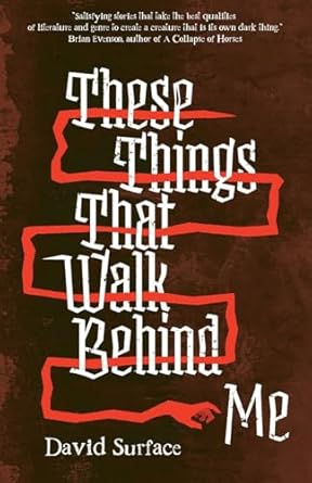 These Things That Walk Behind Me by David Surface - Book Review 2 These Things That Walk Behind Me by David Surface - Book Review These Things That Walk Behind Me by David Surface BOOK REVIEW .jpg