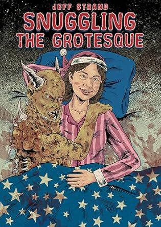 Jeff Strand, Putting the Splatter into Splatterpunk 3 Jeff Strand, Putting the Splatter into Splatterpunk Snuggling the Grotesque by Jeff Strand Splatterpunk