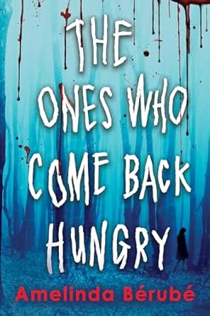 AmelindaBérubé – The Ones Who Come Back Hungry
Young Adult Horror and Dark Fiction The Best of 2024 
