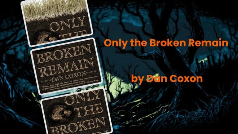 Featured image for Only the Broken Remain by Dan Coxon – Book Review