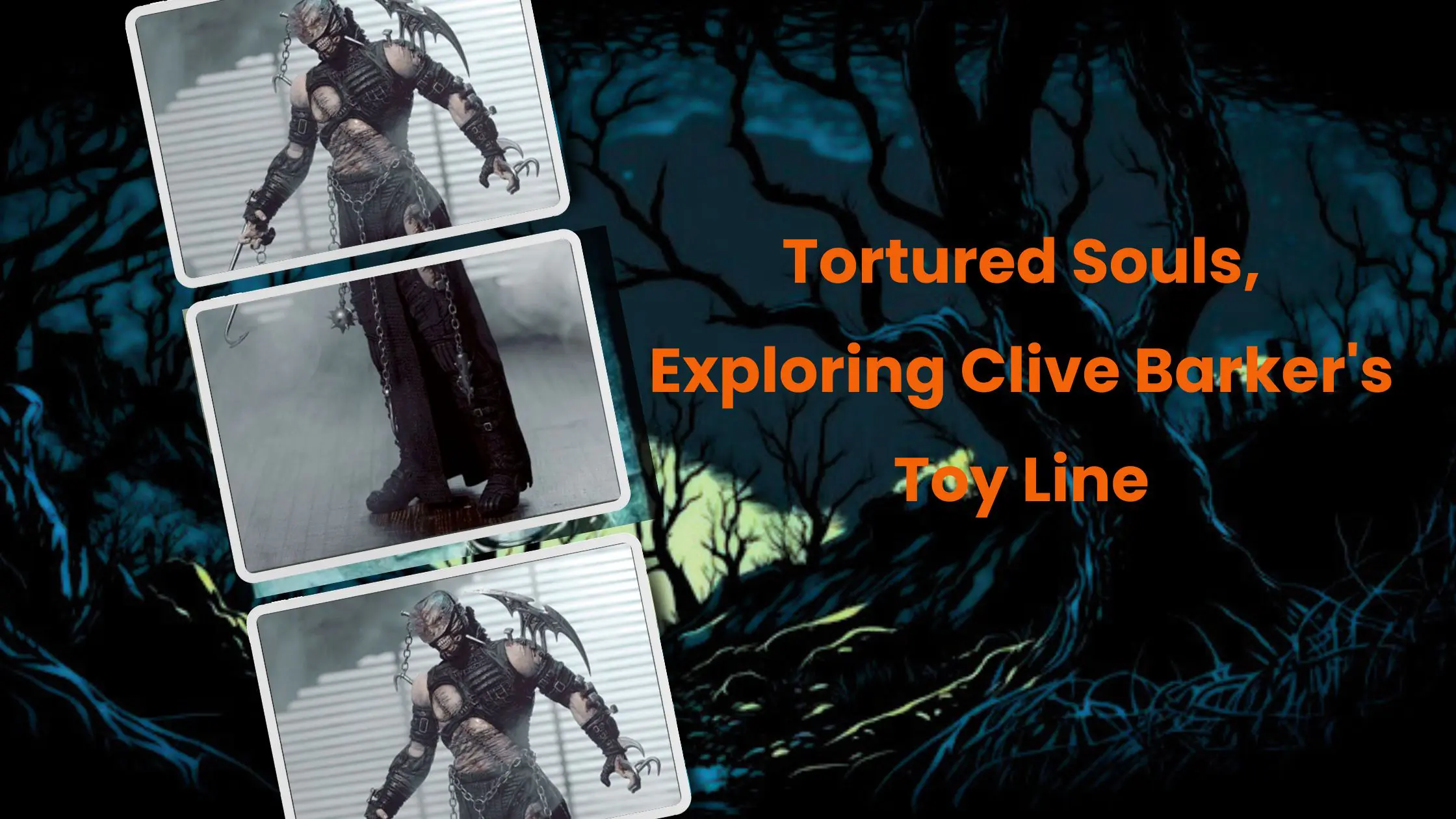 Tortured Souls, Exploring Clive Barker's Toy Line - The Ginger