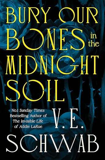 Bury Our Bones in the Midnight Soil by V.E. Schwab