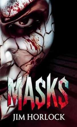 The Heart and Soul of Horror Review Websites. Masks by Jim Horlock: A Thrilling Horror Review