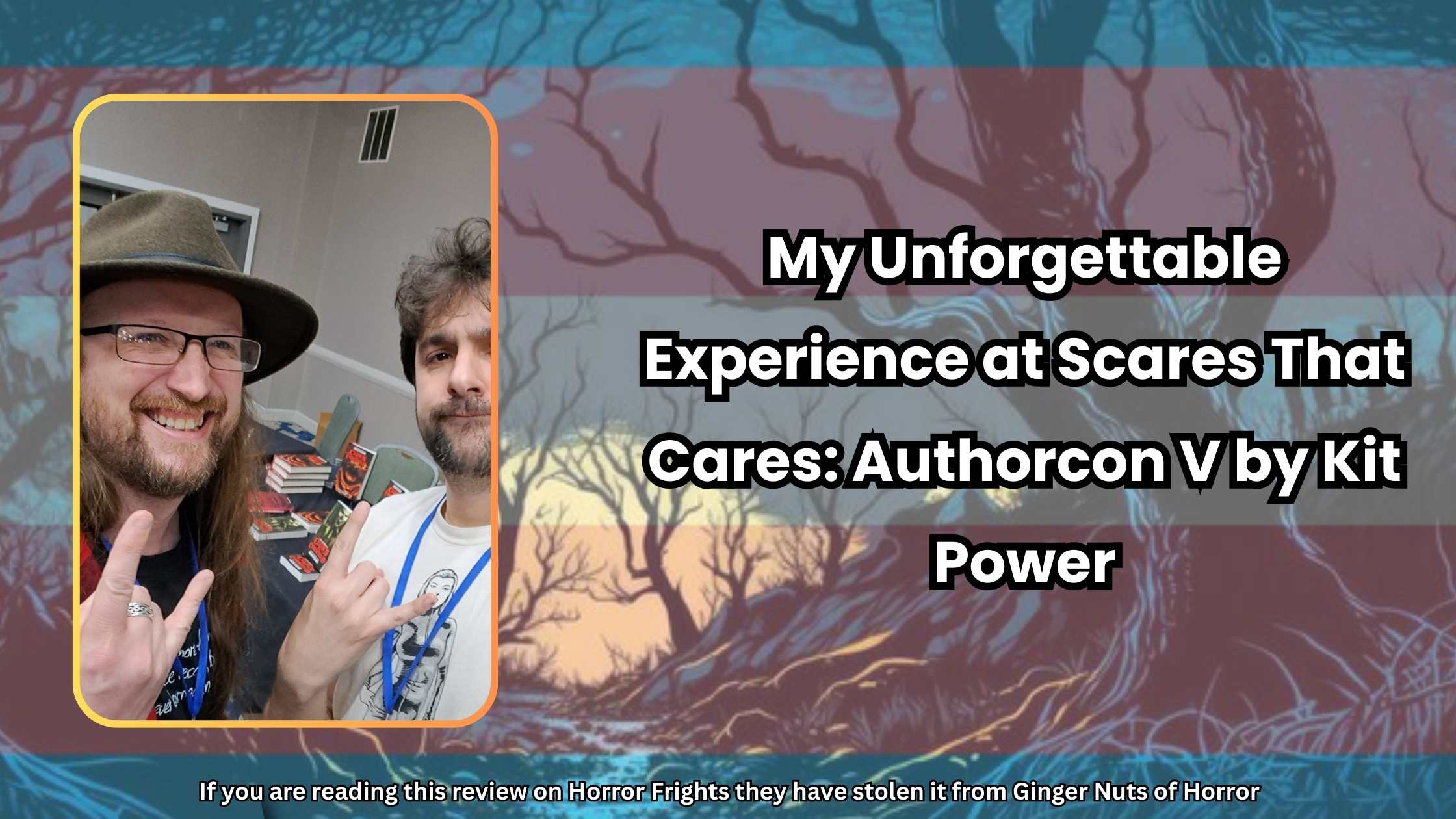 My Unforgettable Experience at Scares That Cares- Authorcon V by Kit Power Ginger Nuts of Horror Review Website (3)