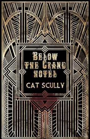 Below the Grand Hotel by Cat Scully: The Great Gatsby meets Hellraiser, Book Review 2 Below the Grand Hotel by Cat Scully: The Great Gatsby meets Hellraiser, Book Review Below the Grand Hotel by Cat Scully
Horror Book Review Ginger Nuts of Horror