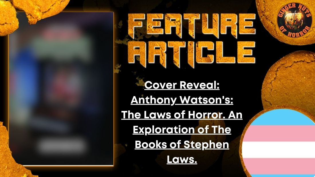 Cover Reveal- Anthony Watson's- The Laws of Horror. An Exploration of The Books of Stephen Laws. HORROR FEATURE ARTICLE