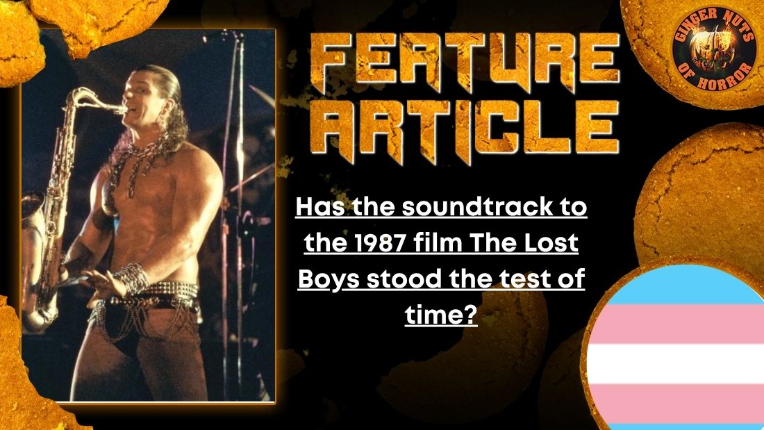 Has the soundtrack to the 1987 film The Lost Boys stood the test of time? Horror Feature Ginger Nuts of Horror