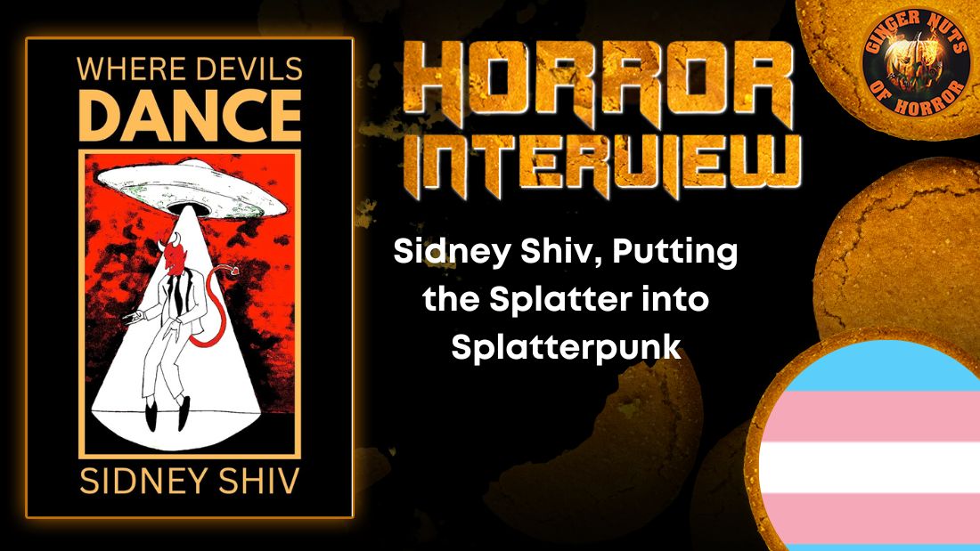 Sidney Shiv, Putting the Splatter into Splatterpunk HORROR INTERVIEW Ginger Nuts of Horror
