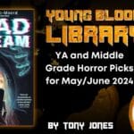 YA and Middle Grade Horror Picks for May/June 2024 THE YOUNG BLOOOD LIBRARY Ginger Nuts of Horror