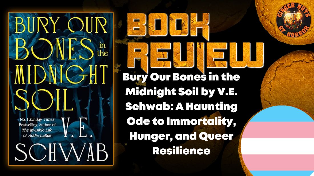 Bury Our Bones in the Midnight Soil by V.E. Schwab- A Haunting Ode to Immortality, Hunger, and Queer Resilience HORROR BOOK REVIEW