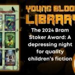 The 2024 Bram Stoker Award- A depressing night for quality children’s fiction THE YOUNG BLOOOD LIBRARY