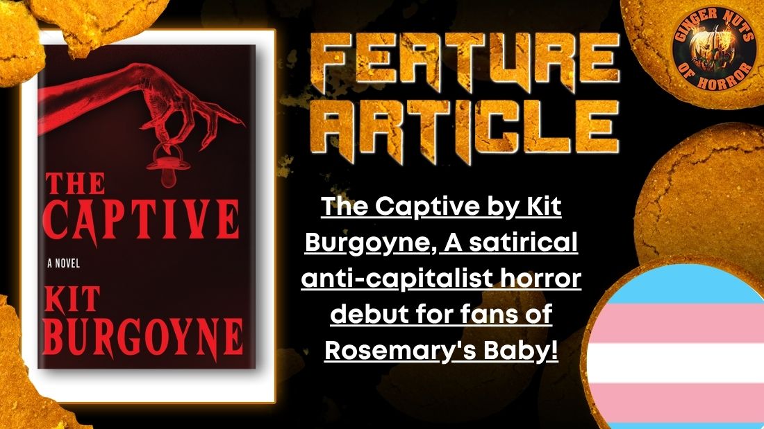 The Captive by Kit Burgoyne, A satirical anti-capitalist horror debut for fans of Rosemary's Baby! HORROR FEATURE ARTICLE