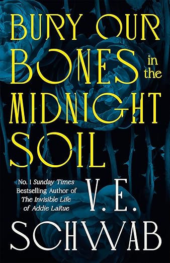 Bury Our Bones in the Midnight Soil by V.E. Schwab: A Haunting Ode to Immortality, Hunger, and Queer Resilience 2 Bury Our Bones in the Midnight Soil by V.E. Schwab: A Haunting Ode to Immortality, Hunger, and Queer Resilience Bury Our Bones in the Midnight Soil by V.E. Schwab: A Haunting Ode to Immortality, Hunger, and Queer Resilience book review