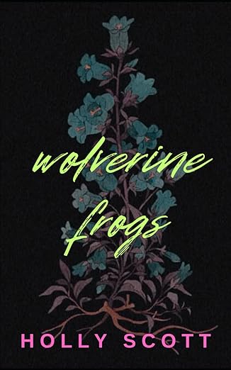 Wolverine Frogs: A visceral debut eco-horror novel 