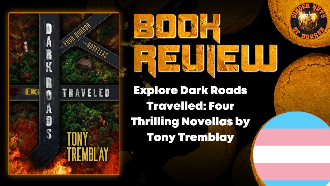 Explore Dark Roads Travelled- Four Thrilling Novellas by Tony Tremblay HORROR BOOK REVIEW