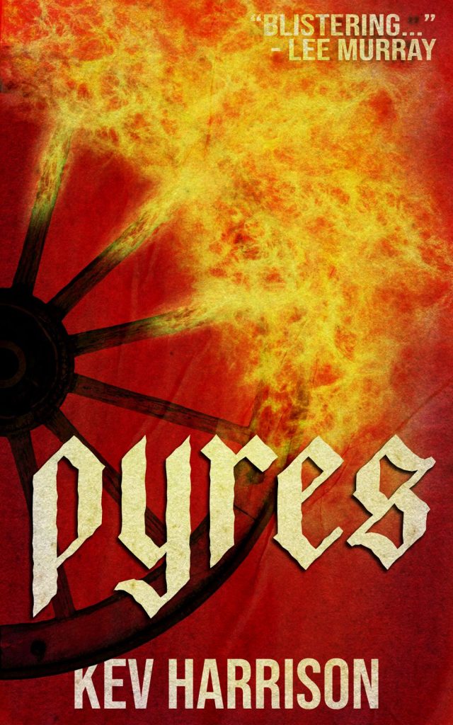 Pyres by Kev Harrison: Cover Reveal 2 Pyres by Kev Harrison: Cover Reveal Pyres by Kev Harrison: Cover Reveal
