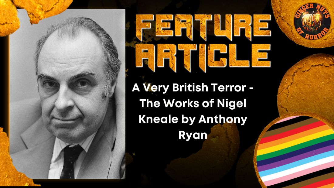A Very British Terror - The Works of Nigel Kneale by Anthony Ryan HORROR FEATURE ARTICLE