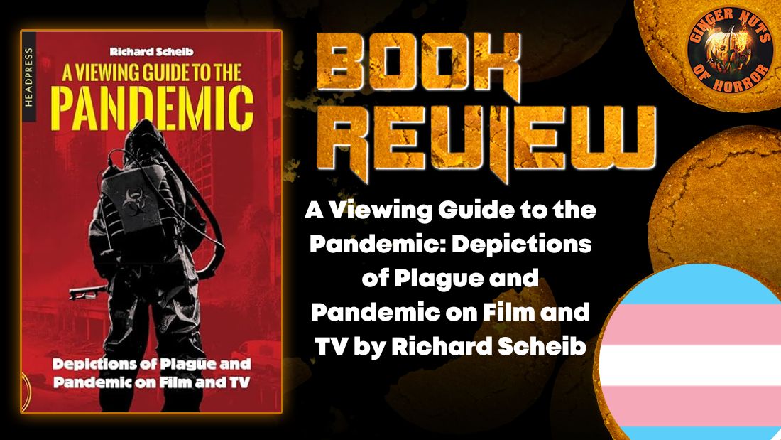 A Viewing Guide to the Pandemic- Depictions of Plague and Pandemic on Film and TV by Richard Scheib HORROR BOOK REVIEW