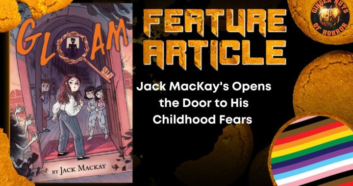 Jack MacKay's Opens the Door to His Childhood Fears HORROR FEATURE ARTICLE
